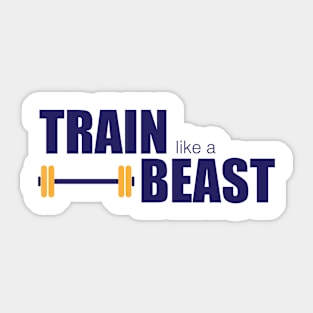 Train Like A Beast Sticker